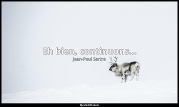 Eh bien, continuons... — Jean-Paul Sartre