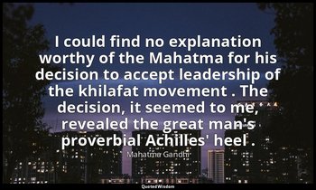 I could find no explanation worthy of the Mahatma for his decision to accept lea — Mahatma Gandhi