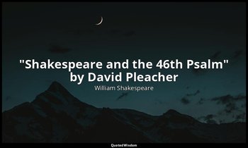"Shakespeare and the 46th Psalm" by David Pleacher — William Shakespeare