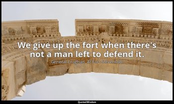 We give up the fort when there's not a man left to defend it. — General Croghan. At Fort Stevenson.