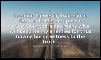 I realize, however, that, since the truth does not please everyone , there are m — Justinus Bonaventura Pranaitis