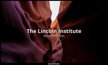 The Lincoln Institute — Abraham Lincoln