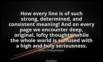 How every line is of such strong, determined, and consistent meaning! And on eve — Arthur Schopenhauer