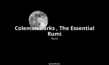 Coleman Barks , The Essential Rumi — Rumi
