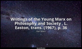 Writings of the Young Marx on Philosophy and Society , L. Easton, trans. (1967), — Karl Marx