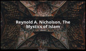 Reynold A. Nicholson, The Mystics of Islam — Rumi