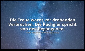 Die Treue warnt vor drohenden Verbrechen, Die Rachgier spricht von den begangene — Truth warns of threatening crimes