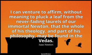 I can venture to affirm, without meaning to pluck a leaf from the never-fading l — Isaac Newton