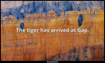 The tiger has arrived at Gap. — Napoleon