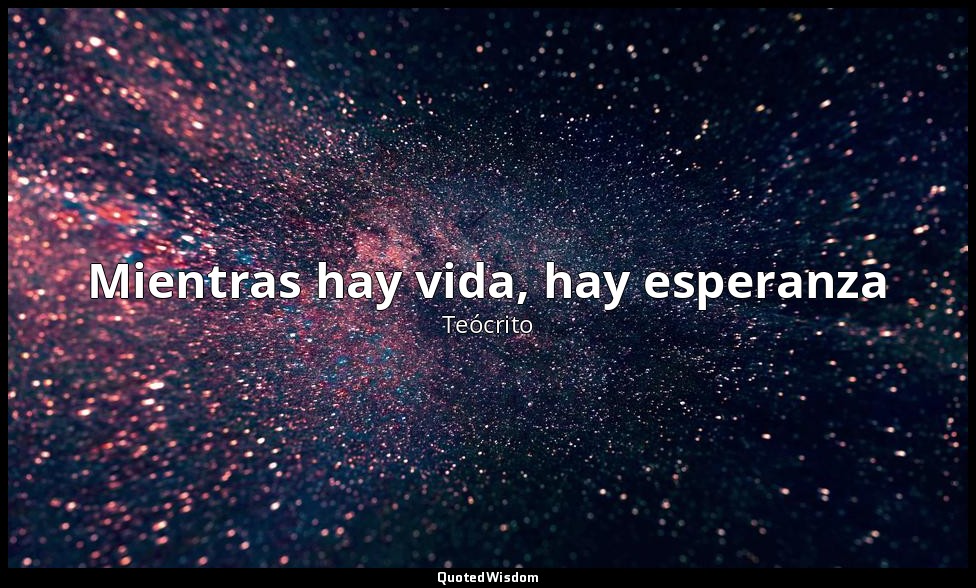Mientras hay vida, hay esperanza — Teócrito