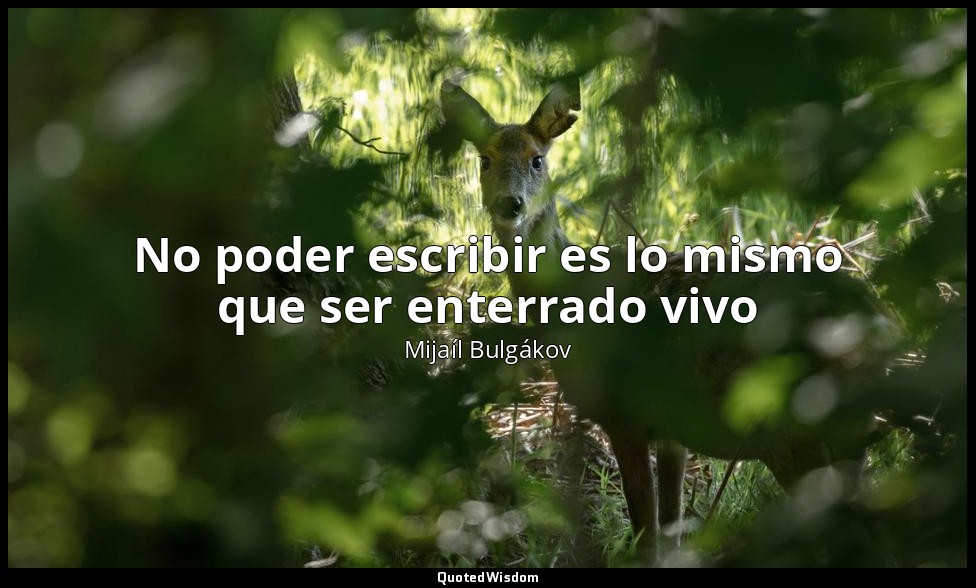 No poder escribir es lo mismo que ser enterrado vivo — Mijaíl Bulgákov