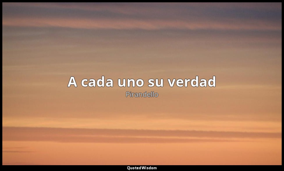 A cada uno su verdad — Pirandello