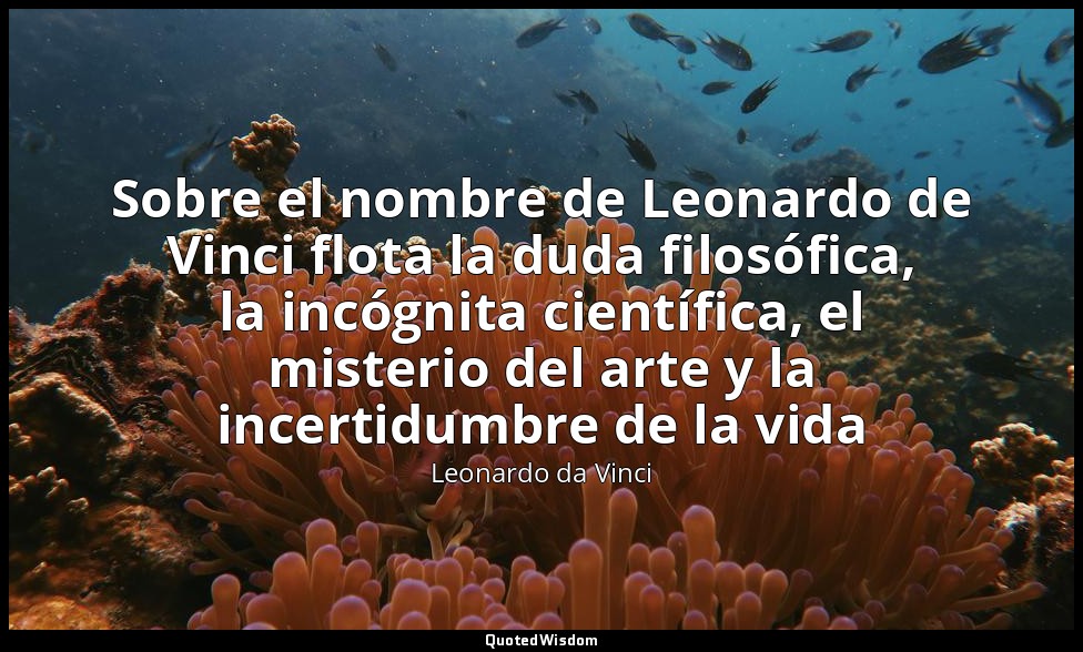 Sobre el nombre de Leonardo de Vinci flota la duda filosófica, la incógnita cien — Leonardo da Vinci