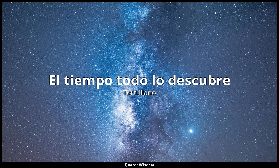 El tiempo todo lo descubre — Tertuliano