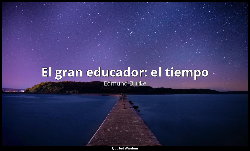 El gran educador: el tiempo — Edmund Burke