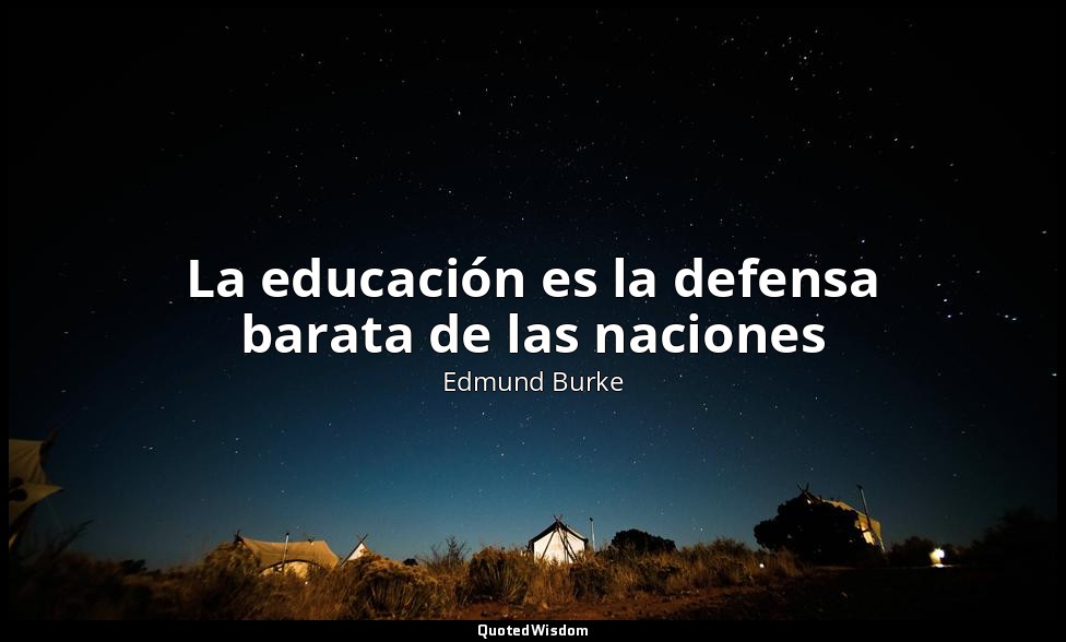 La educación es la defensa barata de las naciones — Edmund Burke