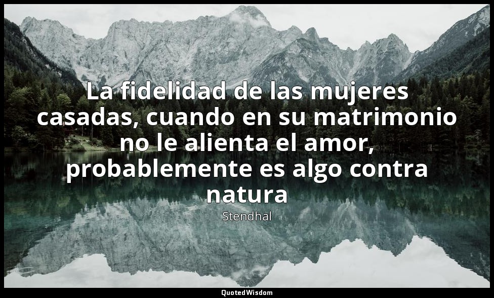 La fidelidad de las mujeres casadas, cuando en su matrimonio no le alienta el am — Stendhal