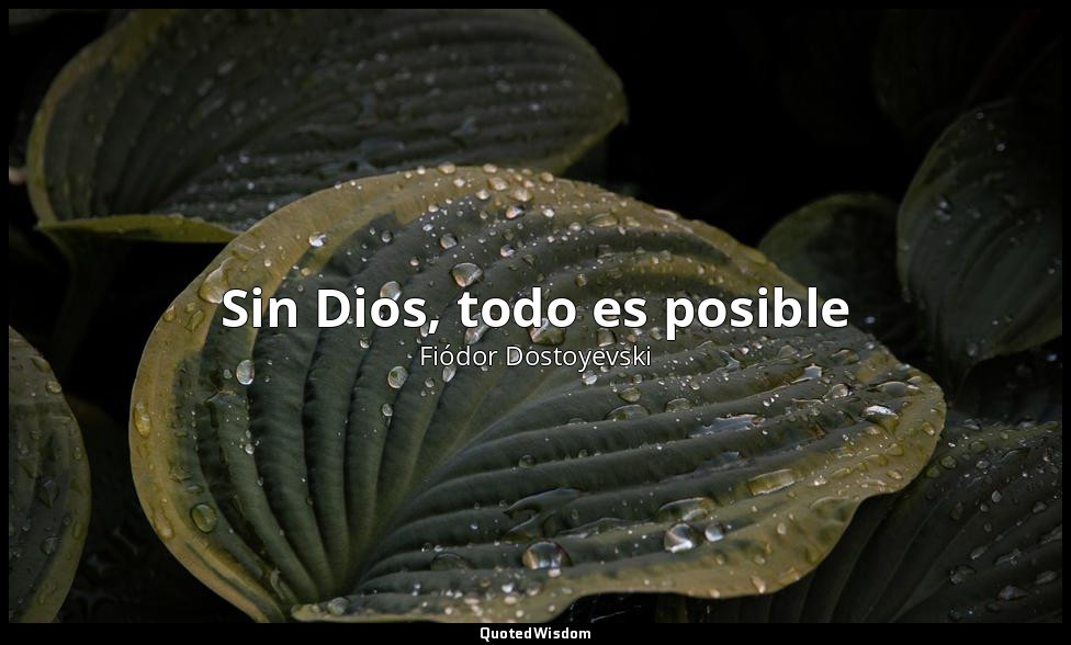 Sin Dios, todo es posible — Fiódor Dostoyevski