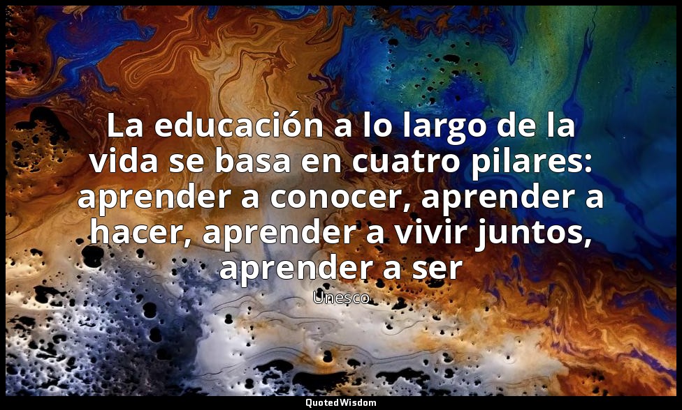 La educación a lo largo de la vida se basa en cuatro pilares: aprender a conocer — Unesco