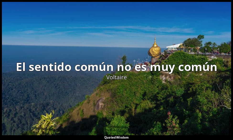 El sentido común no es muy común — Voltaire