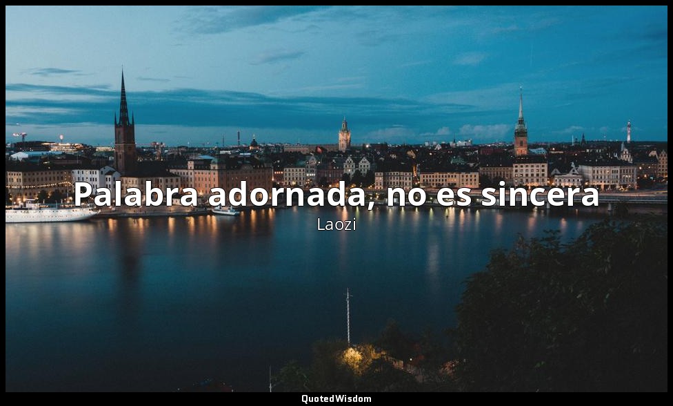 Palabra adornada, no es sincera — Laozi