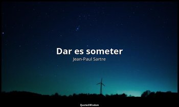 «Dar es someter». — Jean-Paul Sartre
