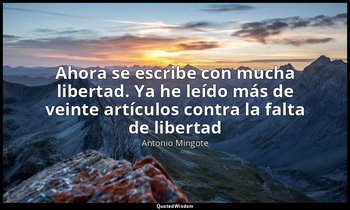 «Ahora se escribe con mucha libertad. Ya he leído más de veinte artículos contra — Antonio Mingote