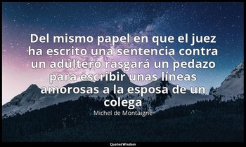 «Del mismo papel en que el juez ha escrito una sentencia contra un adúltero rasg — Michel de Montaigne