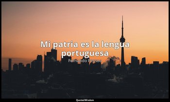 «Mi patria es la lengua portuguesa». — Fernando Pessoa