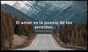El amor es la poesía de los sentidos. — Honoré de Balzac