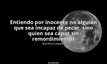 «Entiendo por inocente no alguien que sea incapaz de pecar, sino quien sea capaz — Giacomo Leopardi