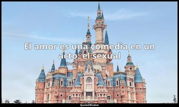 «El amor es una comedia en un acto: el sexual ». — Enrique Jardiel Poncela