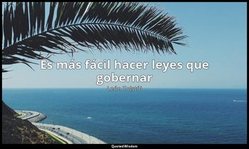 «Es más fácil hacer leyes que gobernar». — León Tolstói