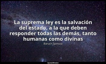 «La suprema ley es la salvación del estado, a la que deben responder todas las d — Baruch Spinoza