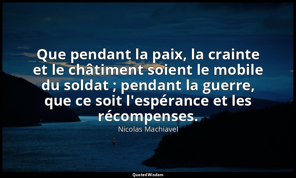 Que pendant la paix, la crainte et le châtiment soient le mobile du soldat ; pen — Nicolas Machiavel
