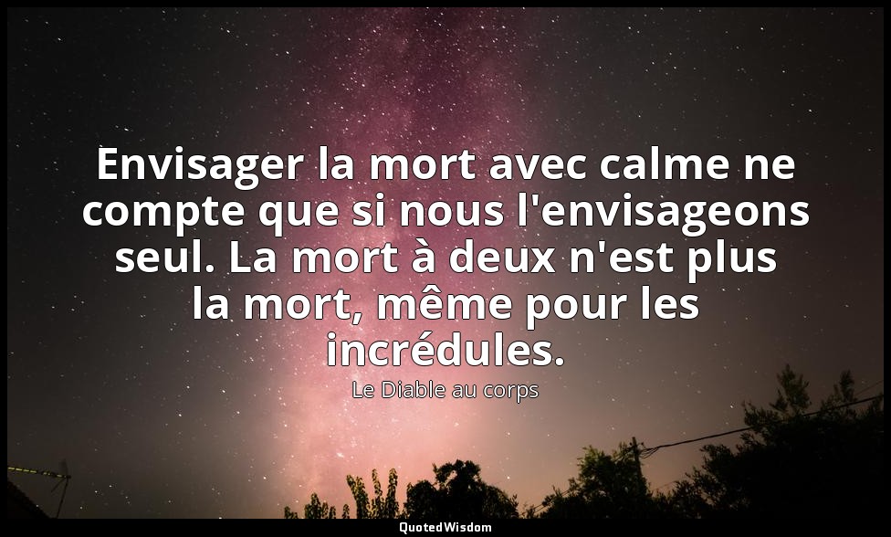 Envisager la mort avec calme ne compte que si nous l'envisageons seul. La mort à — Le Diable au corps