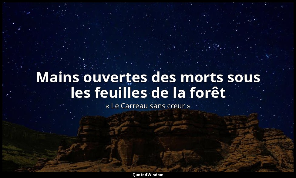 Mains ouvertes des morts sous les feuilles de la forêt — « Le Carreau sans cœur »