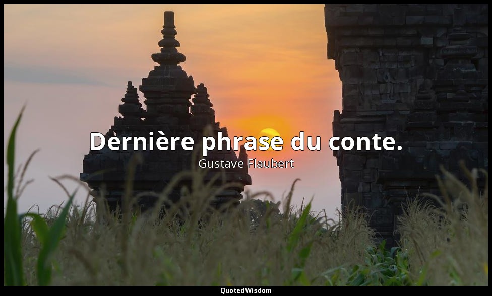 Dernière phrase du conte. — Gustave Flaubert