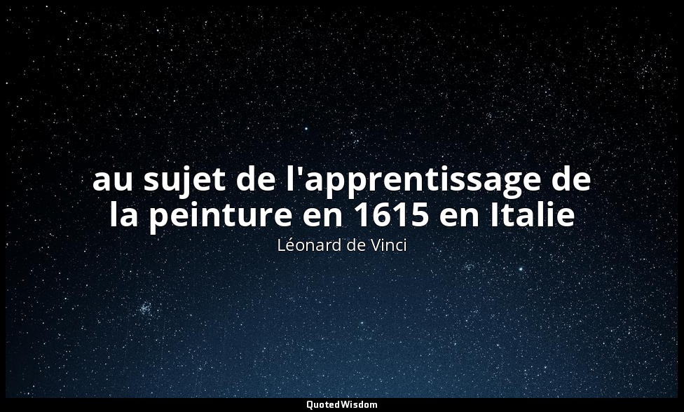 au sujet de l'apprentissage de la peinture en 1615 en Italie — Léonard de Vinci