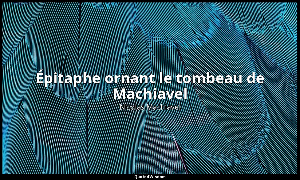 Épitaphe ornant le tombeau de Machiavel — Nicolas Machiavel