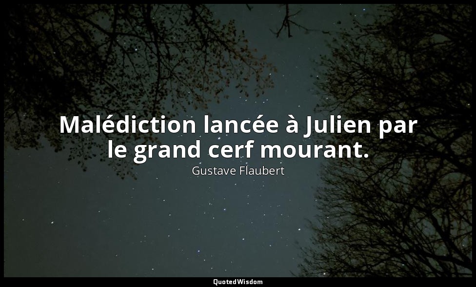 Malédiction lancée à Julien par le grand cerf mourant. — Gustave Flaubert