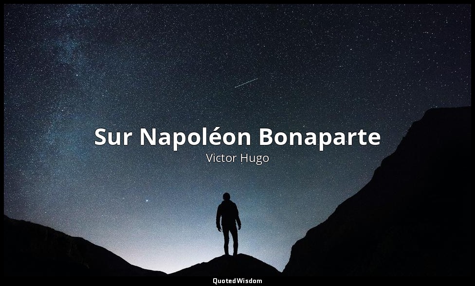 Sur Napoléon Bonaparte — Victor Hugo