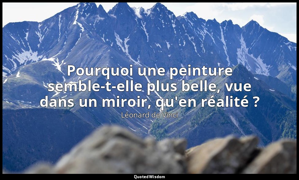 Pourquoi une peinture semble-t-elle plus belle, vue dans un miroir, qu'en réalit — Léonard de Vinci