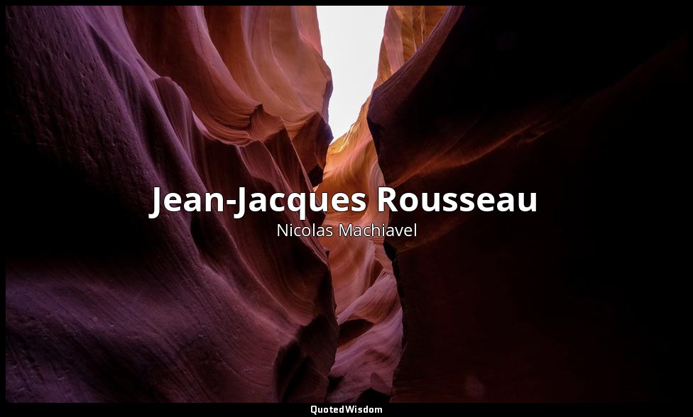 Jean-Jacques Rousseau — Nicolas Machiavel