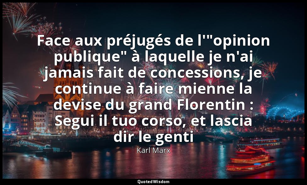 Face aux préjugés de l'"opinion publique" à laquelle je n'ai jamais fait de conc — Karl Marx