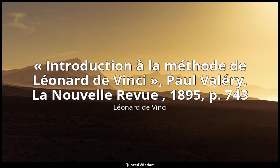 « Introduction à la méthode de Léonard de Vinci », Paul Valéry, La Nouvelle Revu — Léonard de Vinci