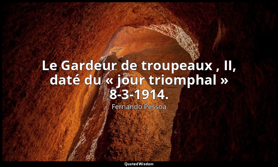 Le Gardeur de troupeaux , II, daté du « jour triomphal » 8-3-1914. — Fernando Pessoa