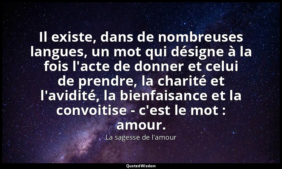 Il existe, dans de nombreuses langues, un mot qui désigne à la fois l'acte de do — La sagesse de l'amour