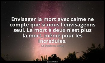 Envisager la mort avec calme ne compte que si nous l'envisageons seul. La mort à — Le Diable au corps