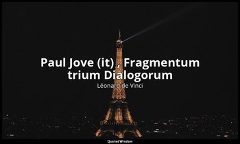 Paul Jove (it) , Fragmentum trium Dialogorum — Léonard de Vinci